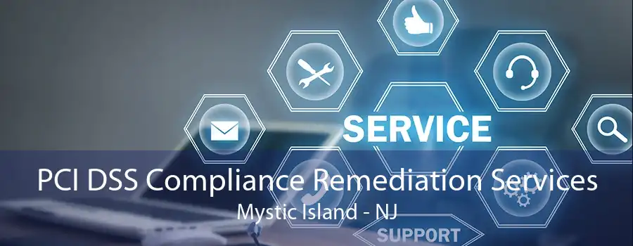 PCI DSS Compliance Remediation Services Mystic Island - NJ