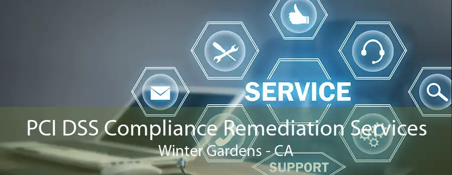 PCI DSS Compliance Remediation Services Winter Gardens - CA