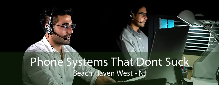 Phone Systems That Dont Suck Beach Haven West - NJ