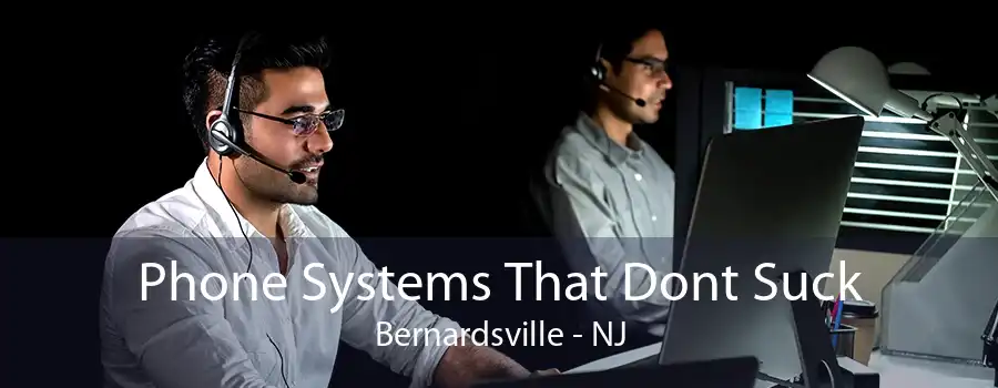 Phone Systems That Dont Suck Bernardsville - NJ