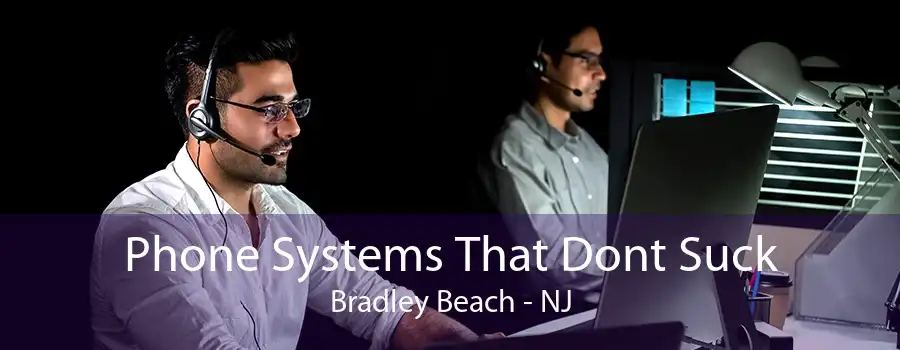 Phone Systems That Dont Suck Bradley Beach - NJ