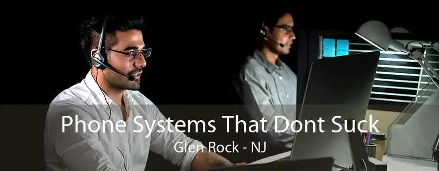 Phone Systems That Dont Suck Glen Rock - NJ