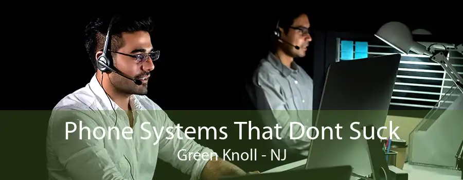 Phone Systems That Dont Suck Green Knoll - NJ