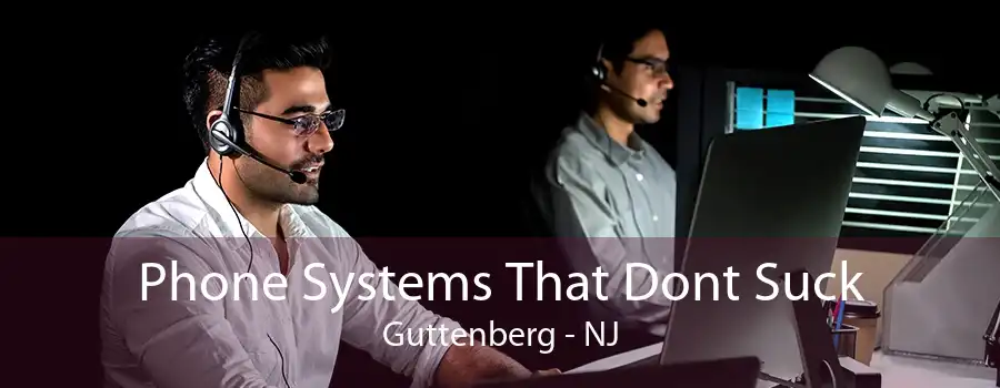 Phone Systems That Dont Suck Guttenberg - NJ