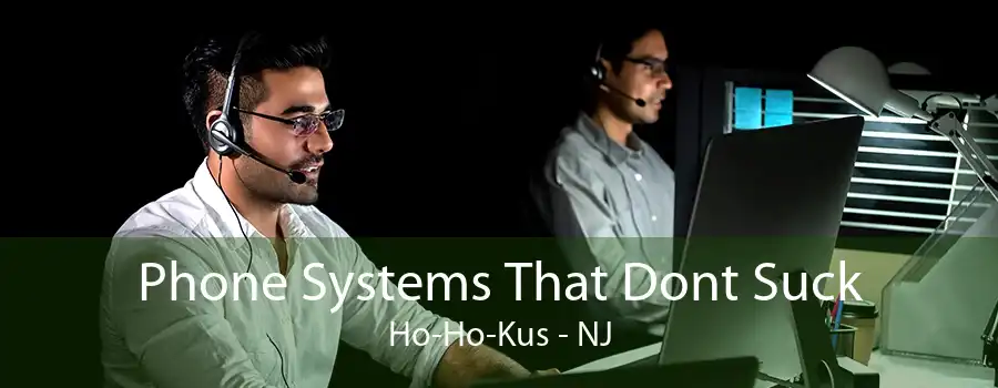 Phone Systems That Dont Suck Ho-Ho-Kus - NJ