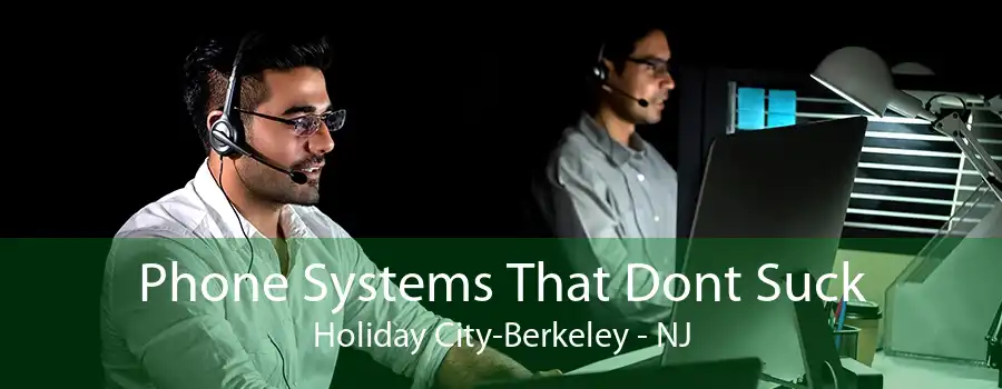 Phone Systems That Dont Suck Holiday City-Berkeley - NJ