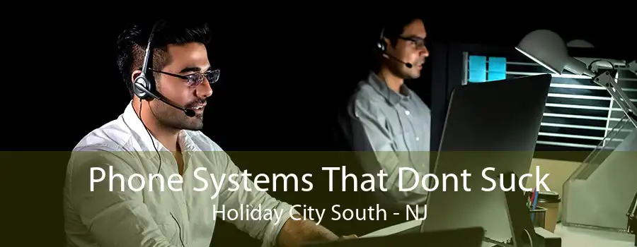 Phone Systems That Dont Suck Holiday City South - NJ