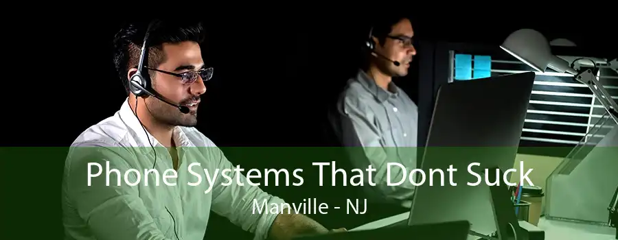 Phone Systems That Dont Suck Manville - NJ