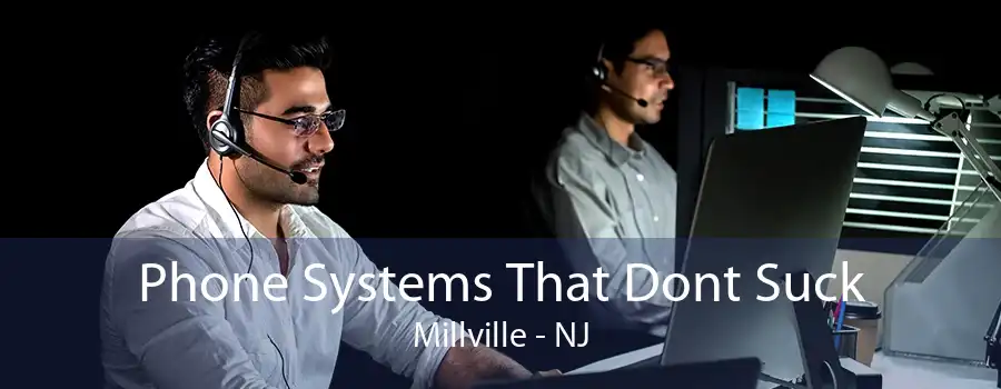 Phone Systems That Dont Suck Millville - NJ