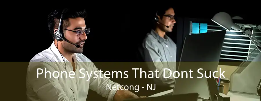 Phone Systems That Dont Suck Netcong - NJ