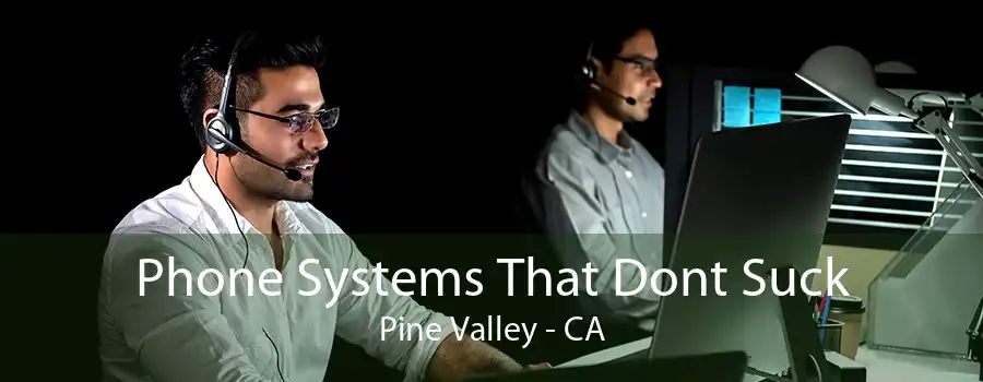 Phone Systems That Dont Suck Pine Valley - CA