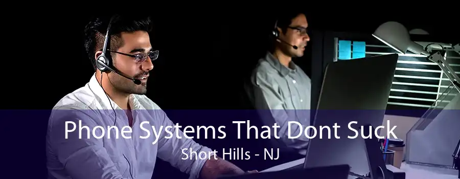 Phone Systems That Dont Suck Short Hills - NJ