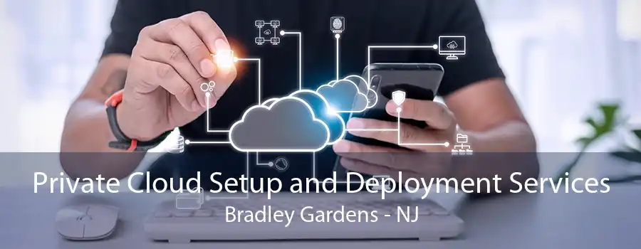 Private Cloud Setup and Deployment Services Bradley Gardens - NJ