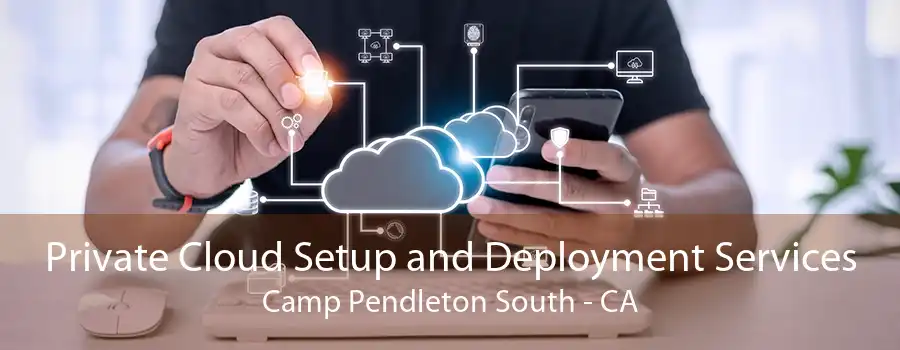 Private Cloud Setup and Deployment Services Camp Pendleton South - CA