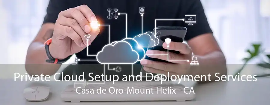 Private Cloud Setup and Deployment Services Casa de Oro-Mount Helix - CA