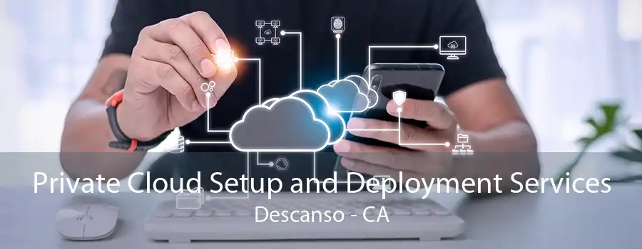 Private Cloud Setup and Deployment Services Descanso - CA