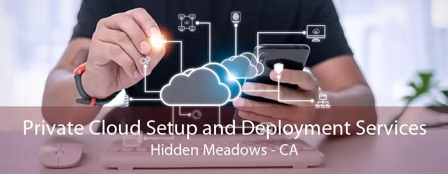 Private Cloud Setup and Deployment Services Hidden Meadows - CA