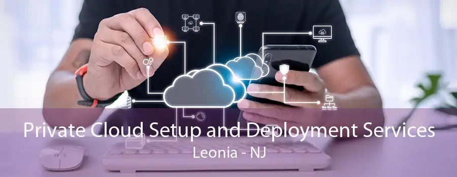 Private Cloud Setup and Deployment Services Leonia - NJ