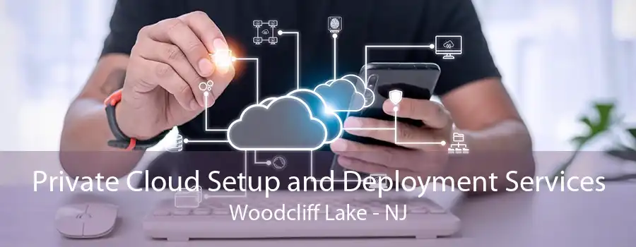 Private Cloud Setup and Deployment Services Woodcliff Lake - NJ