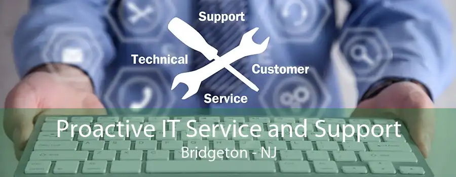 Proactive IT Service and Support Bridgeton - NJ