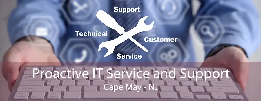 Proactive IT Service and Support Cape May - NJ