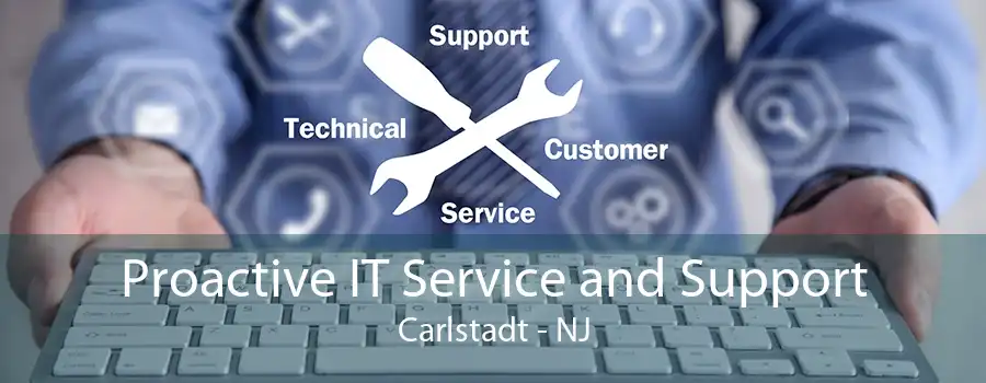 Proactive IT Service and Support Carlstadt - NJ