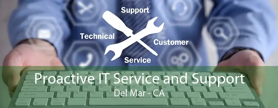 Proactive IT Service and Support Del Mar - CA