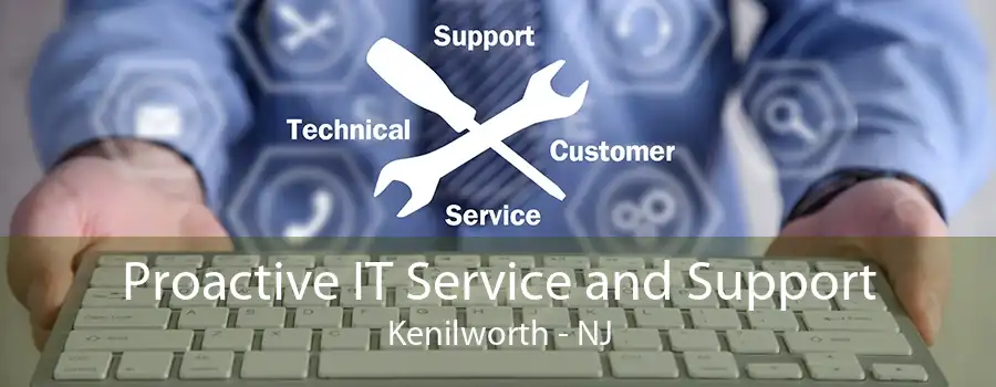 Proactive IT Service and Support Kenilworth - NJ