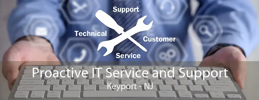 Proactive IT Service and Support Keyport - NJ