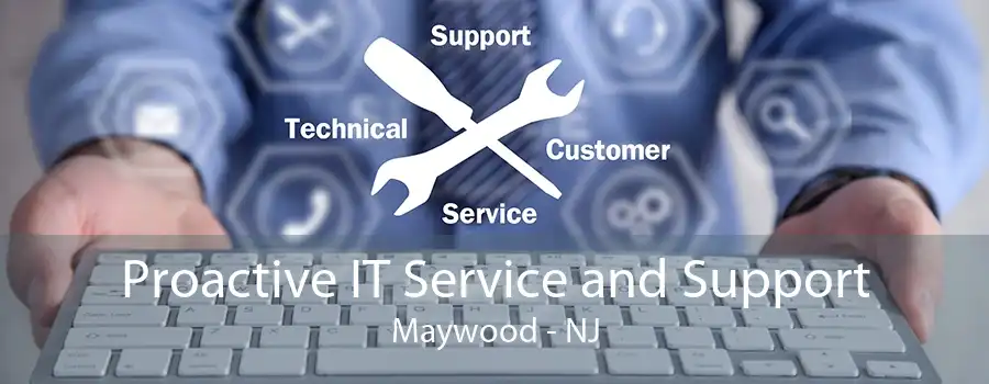 Proactive IT Service and Support Maywood - NJ