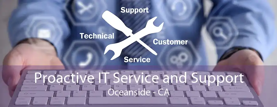 Proactive IT Service and Support Oceanside - CA