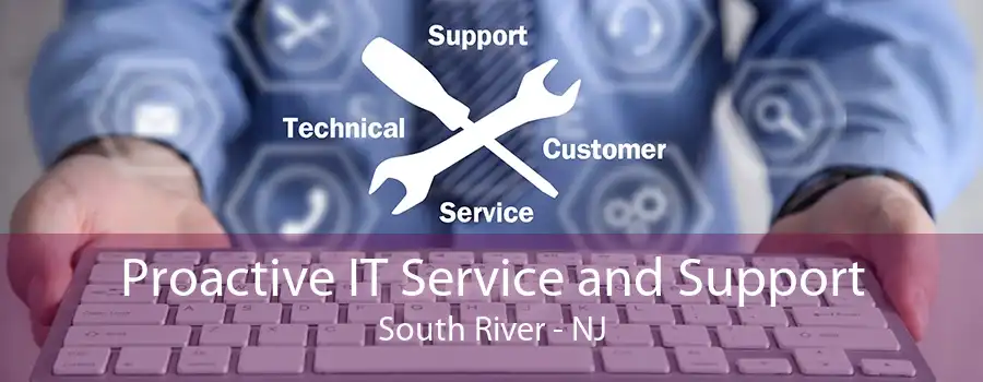 Proactive IT Service and Support South River - NJ