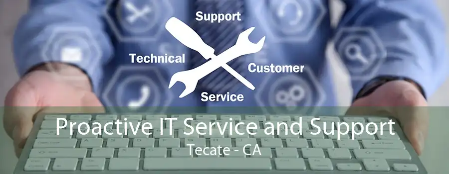 Proactive IT Service and Support Tecate - CA