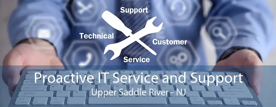 Proactive IT Service and Support Upper Saddle River - NJ