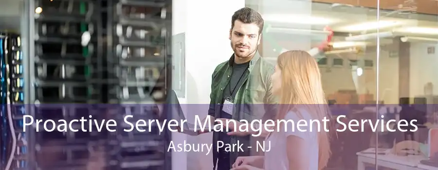 Proactive Server Management Services Asbury Park - NJ