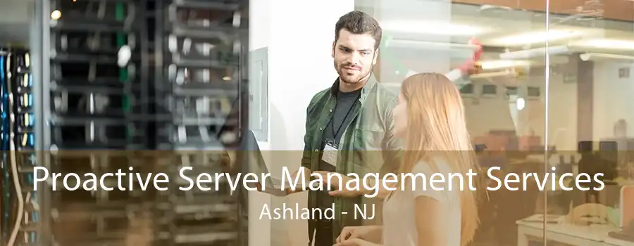 Proactive Server Management Services Ashland - NJ