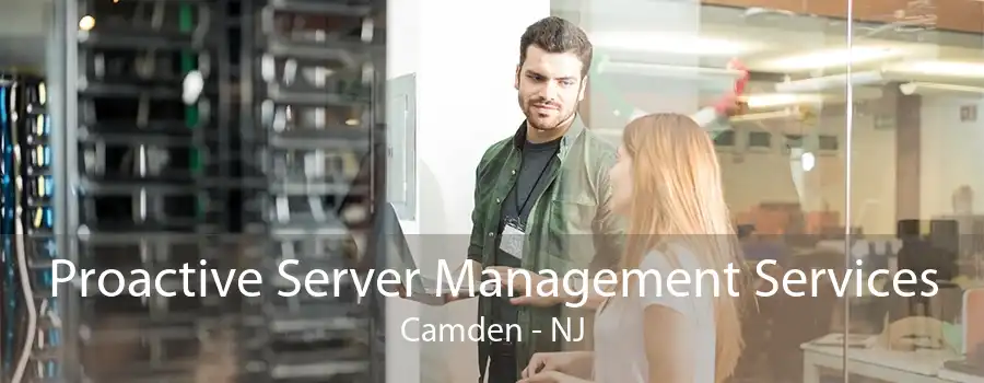 Proactive Server Management Services Camden - NJ