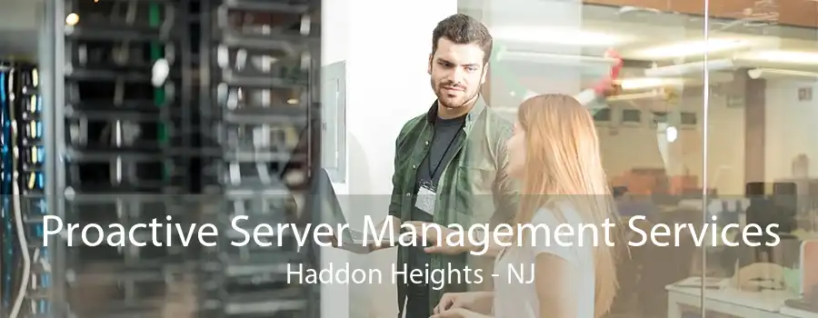 Proactive Server Management Services Haddon Heights - NJ