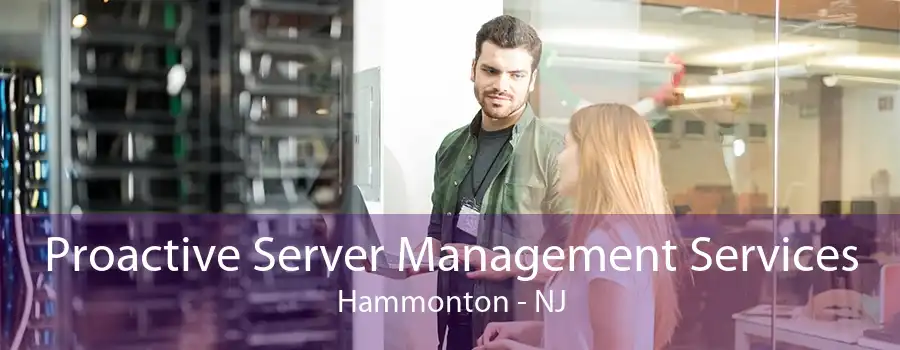 Proactive Server Management Services Hammonton - NJ