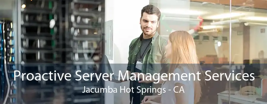 Proactive Server Management Services Jacumba Hot Springs - CA