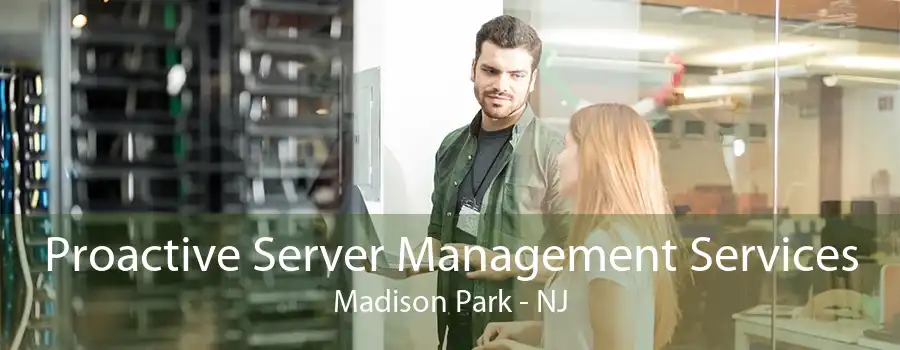 Proactive Server Management Services Madison Park - NJ