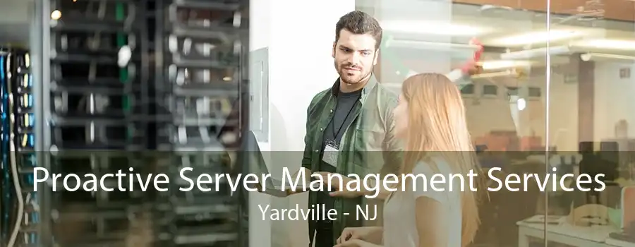 Proactive Server Management Services Yardville - NJ