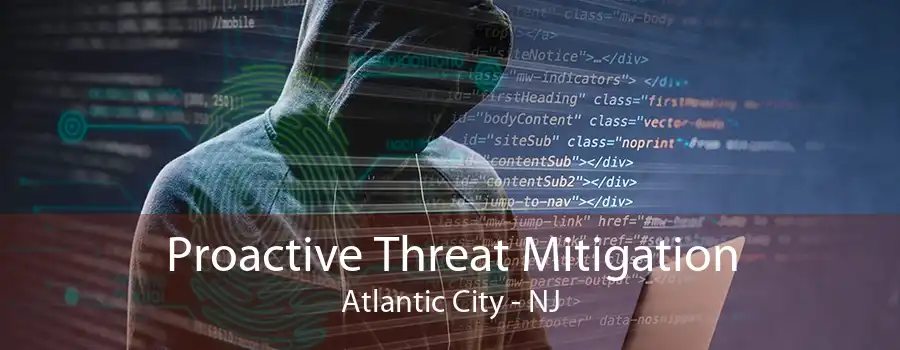 Proactive Threat Mitigation Atlantic City - NJ