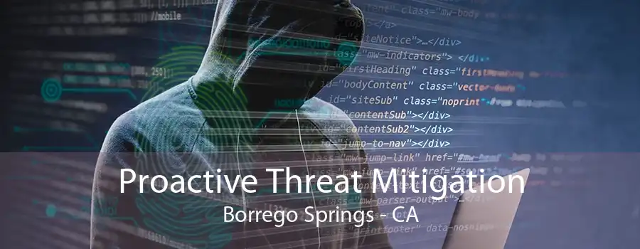 Proactive Threat Mitigation Borrego Springs - CA