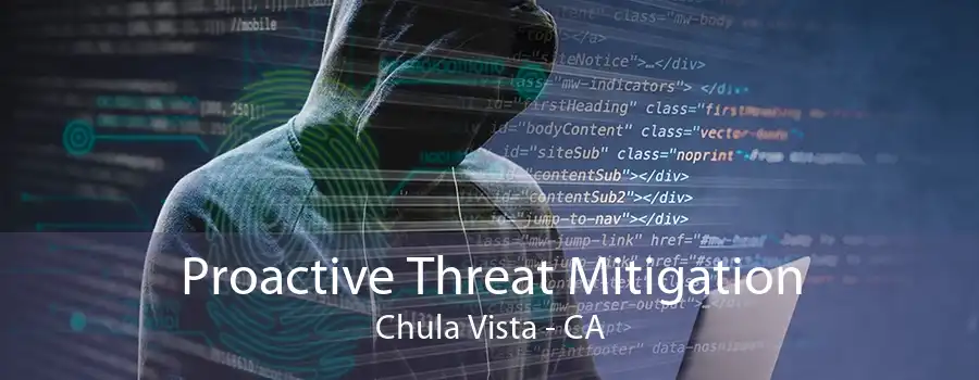 Proactive Threat Mitigation Chula Vista - CA