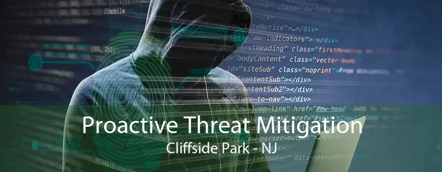 Proactive Threat Mitigation Cliffside Park - NJ