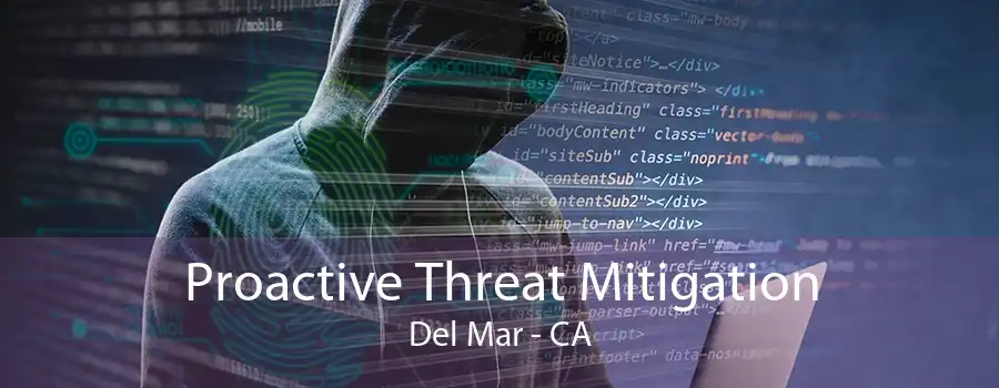 Proactive Threat Mitigation Del Mar - CA