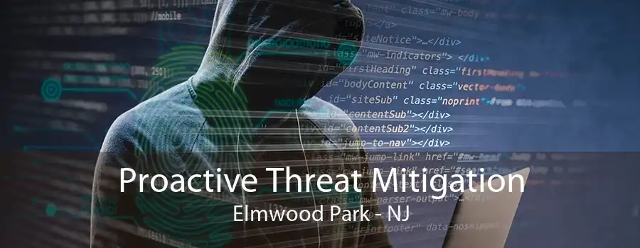 Proactive Threat Mitigation Elmwood Park - NJ