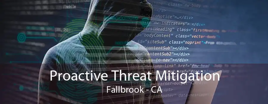 Proactive Threat Mitigation Fallbrook - CA