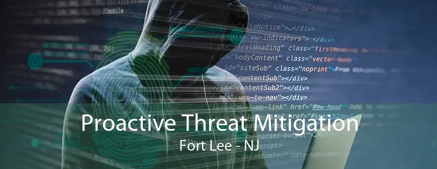 Proactive Threat Mitigation Fort Lee - NJ